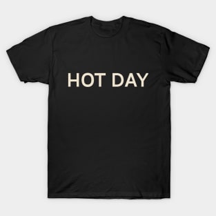 Hot Day On This Day Perfect Day T-Shirt